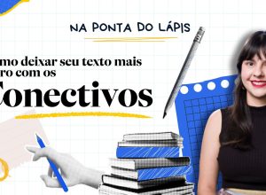 redacao-do-enem:-como-usar-conectivos-para-uma-nota-1000